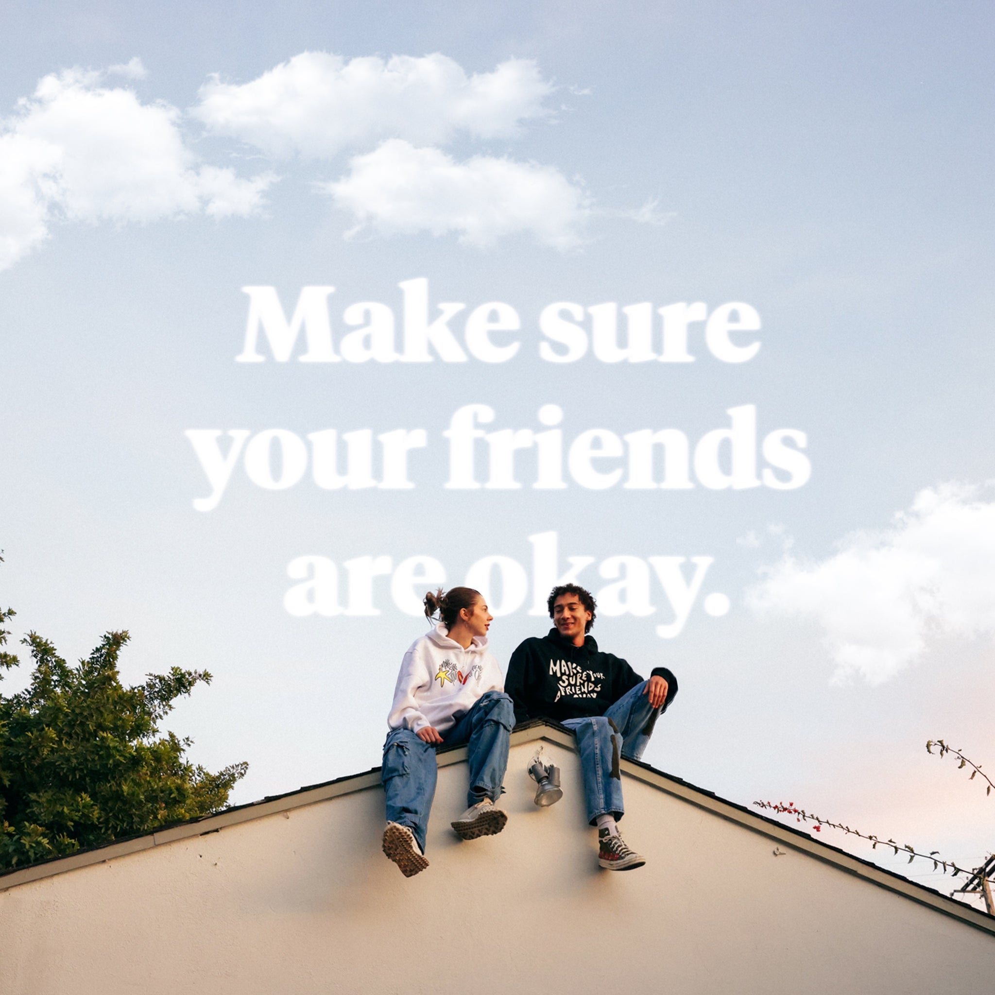 Make Sure Your Friends Are Okay